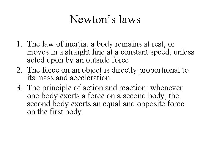Newton’s laws 1. The law of inertia: a body remains at rest, or moves
