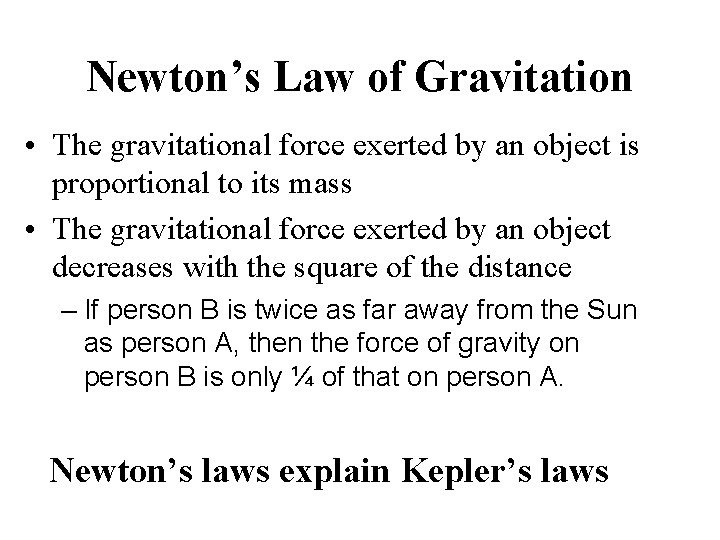 Newton’s Law of Gravitation • The gravitational force exerted by an object is proportional