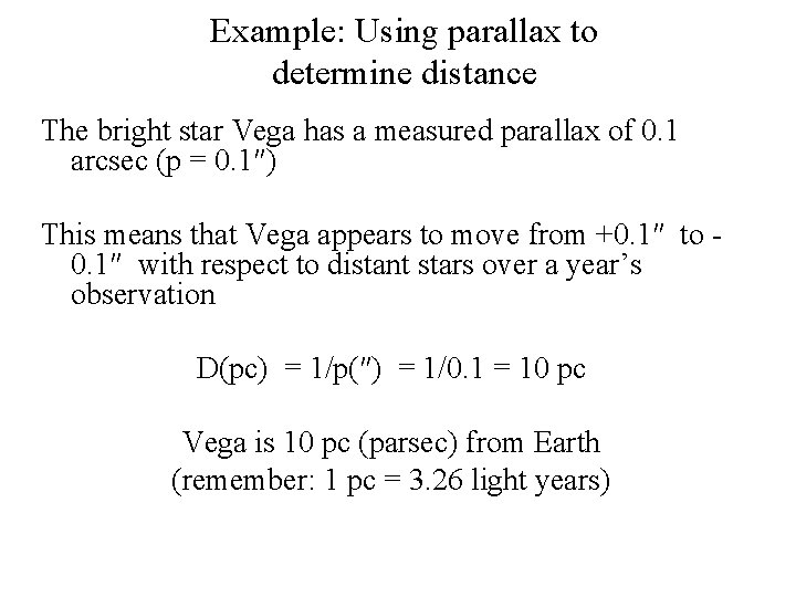 Example: Using parallax to determine distance The bright star Vega has a measured parallax