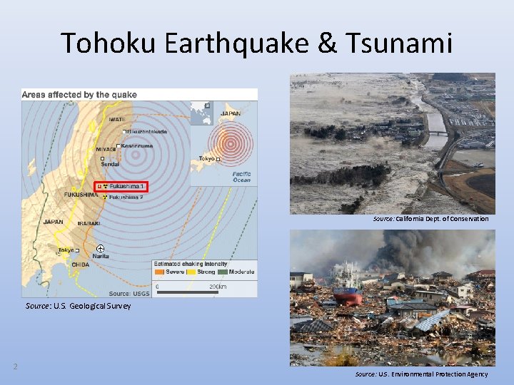 Tohoku Earthquake & Tsunami Source: California Dept. of Conservation Source: U. S. Geological Survey