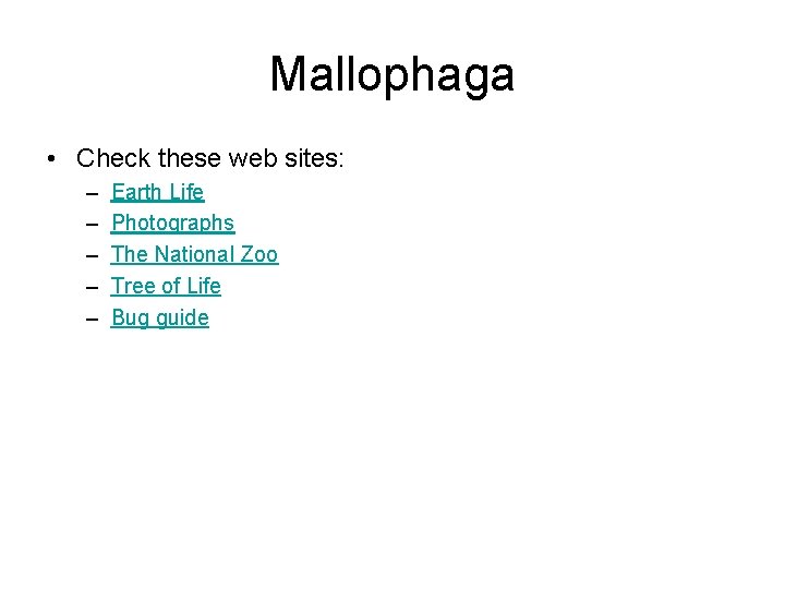 Mallophaga • Check these web sites: – – – Earth Life Photographs The National