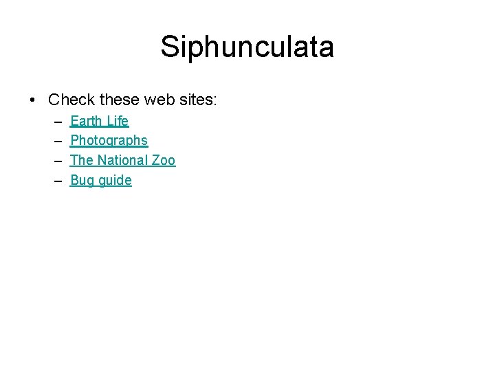 Siphunculata • Check these web sites: – – Earth Life Photographs The National Zoo