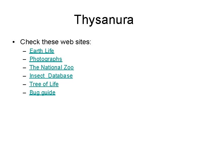Thysanura • Check these web sites: – – – Earth Life Photographs The National