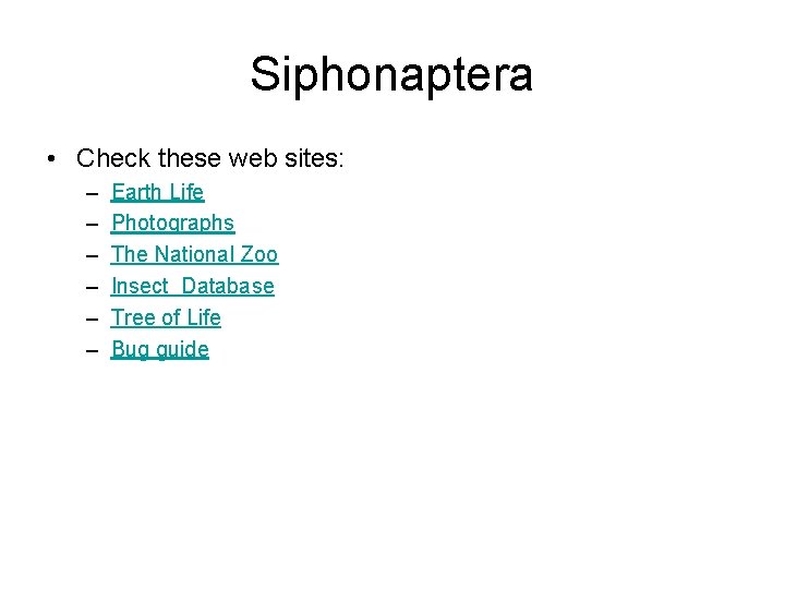 Siphonaptera • Check these web sites: – – – Earth Life Photographs The National