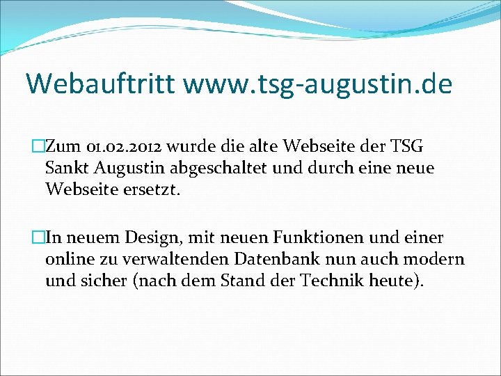 Webauftritt www. tsg-augustin. de �Zum 01. 02. 2012 wurde die alte Webseite der TSG