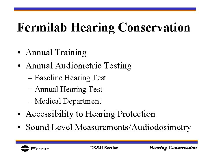 Fermilab Hearing Conservation • Annual Training • Annual Audiometric Testing – Baseline Hearing Test