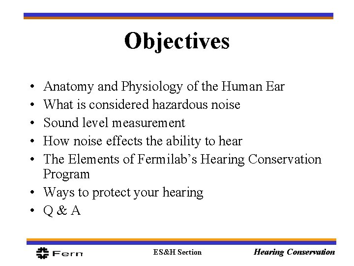 Objectives • • • Anatomy and Physiology of the Human Ear What is considered