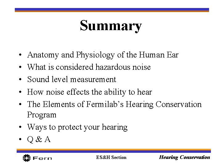 Summary • • • Anatomy and Physiology of the Human Ear What is considered