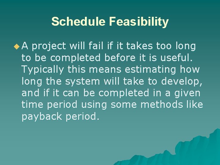 Schedule Feasibility u. A project will fail if it takes too long to be