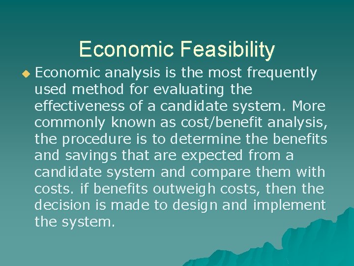 Economic Feasibility u Economic analysis is the most frequently used method for evaluating the