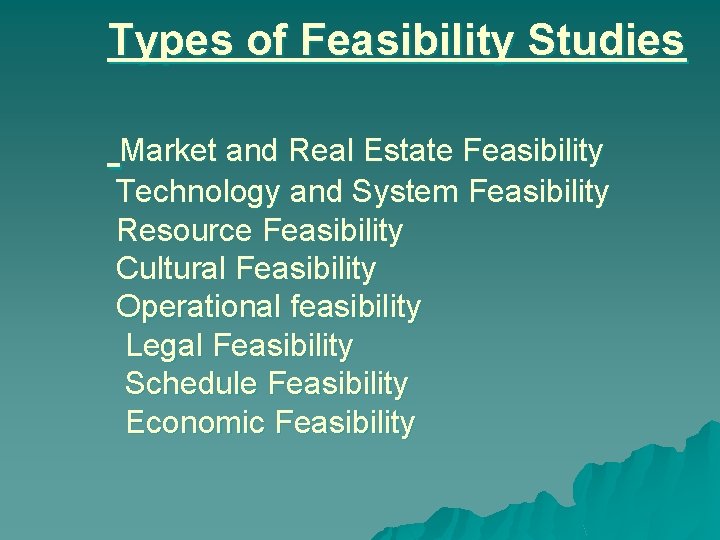 Types of Feasibility Studies Market and Real Estate Feasibility Technology and System Feasibility Resource