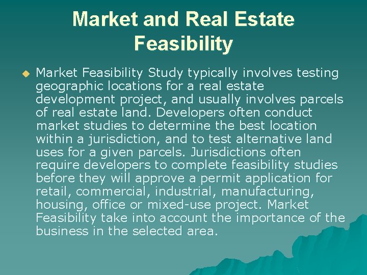 Market and Real Estate Feasibility u Market Feasibility Study typically involves testing geographic locations