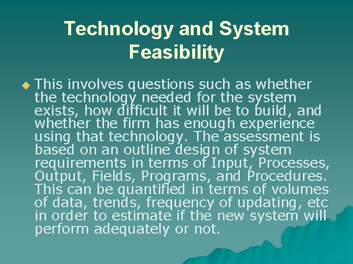 Technology and System Feasibility u This involves questions such as whether the technology needed
