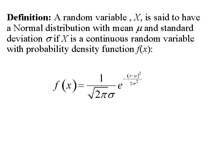 Definition: A random variable , X, is said to have a Normal distribution with