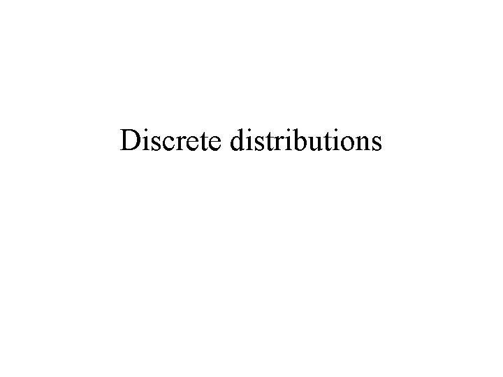 Discrete distributions 