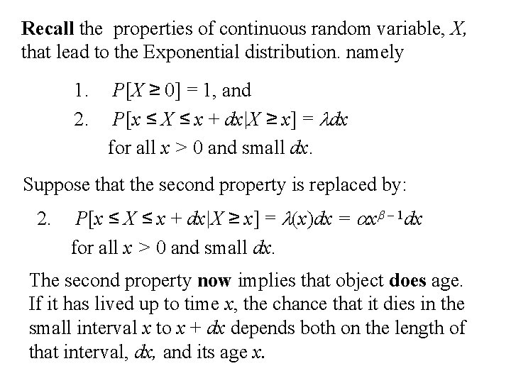 Recall the properties of continuous random variable, X, that lead to the Exponential distribution.