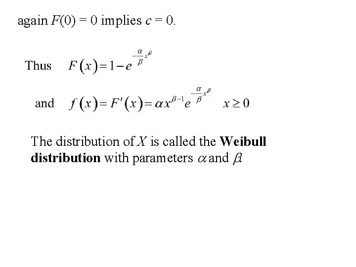 again F(0) = 0 implies c = 0. The distribution of X is called