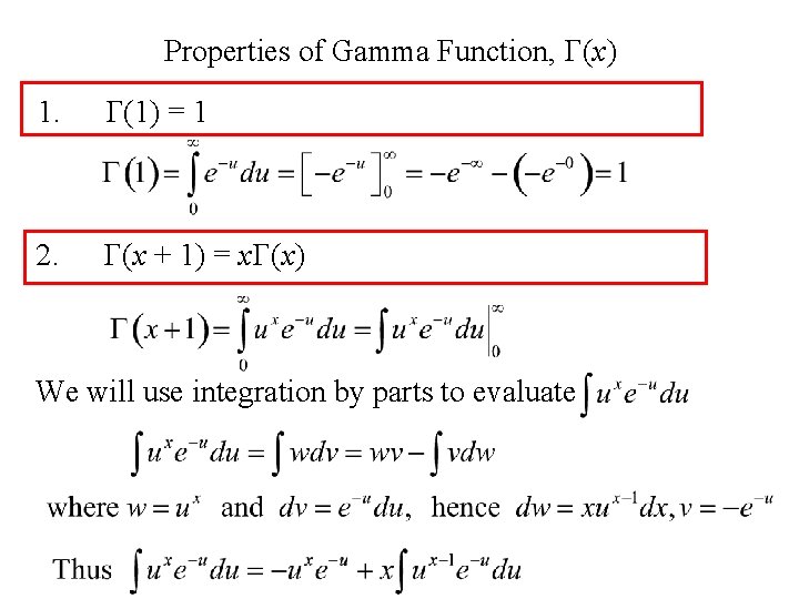 Properties of Gamma Function, G(x) 1. G(1) = 1 2. G(x + 1) =