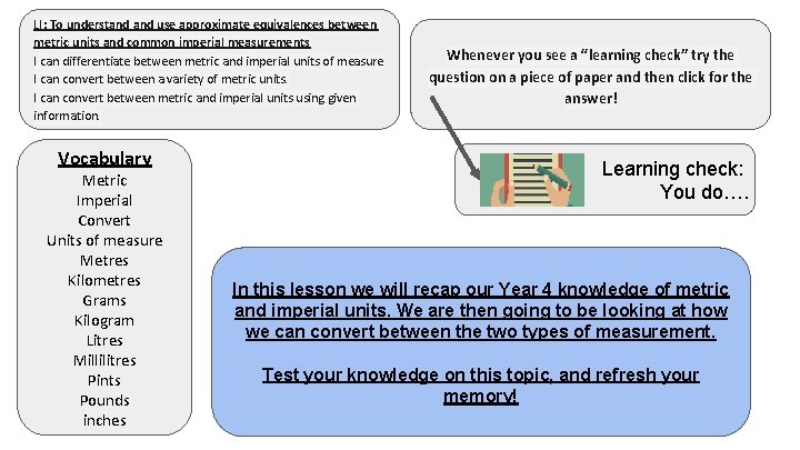 LI: To understand use approximate equivalences between metric units and common imperial measurements I