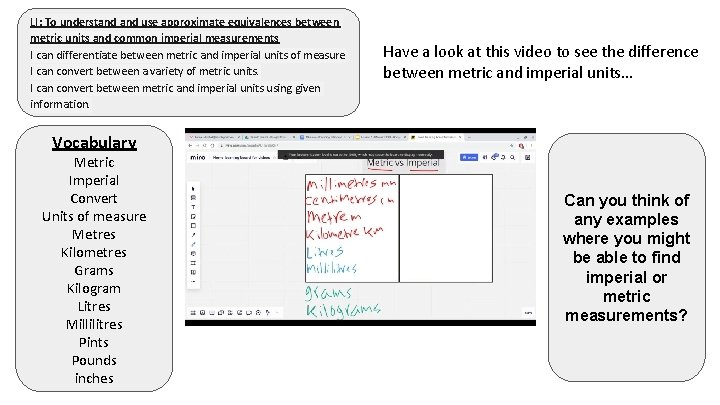LI: To understand use approximate equivalences between metric units and common imperial measurements I