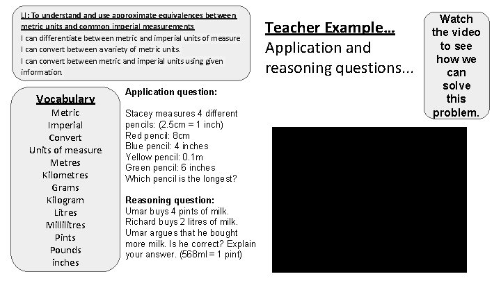 LI: To understand use approximate equivalences between metric units and common imperial measurements I