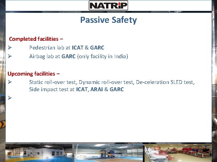 Passive Safety Completed facilities – Ø Pedestrian lab at ICAT & GARC Ø Airbag