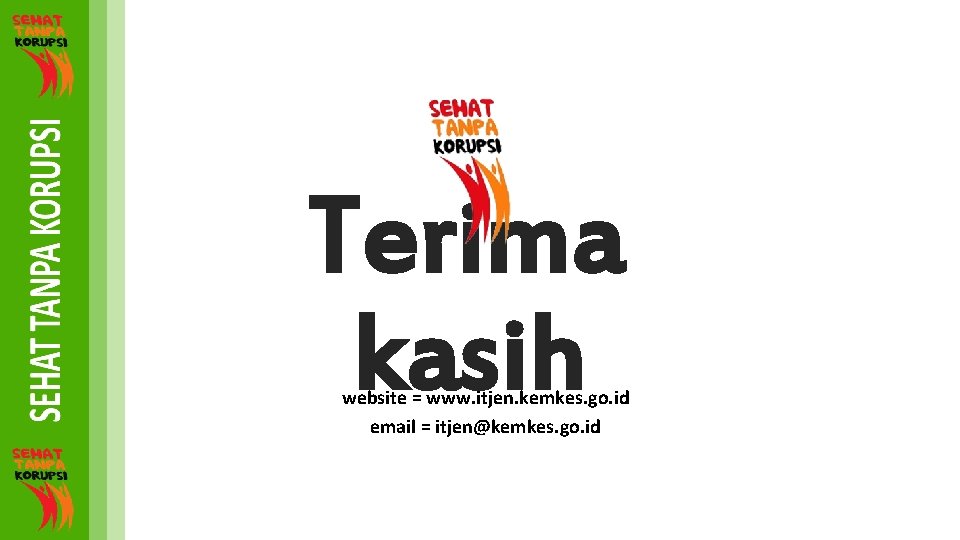 Terima kasih website = www. itjen. kemkes. go. id email = itjen@kemkes. go. id