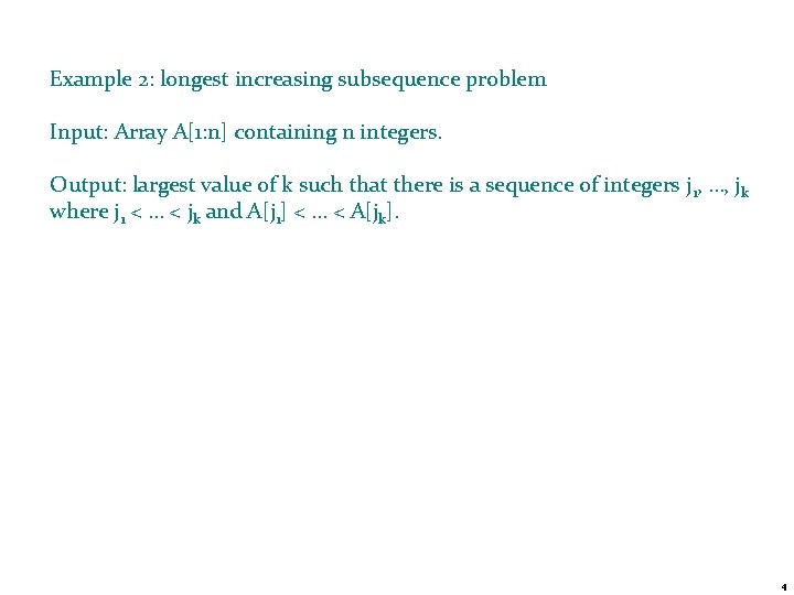 Example 2: longest increasing subsequence problem Input: Array A[1: n] containing n integers. Output: