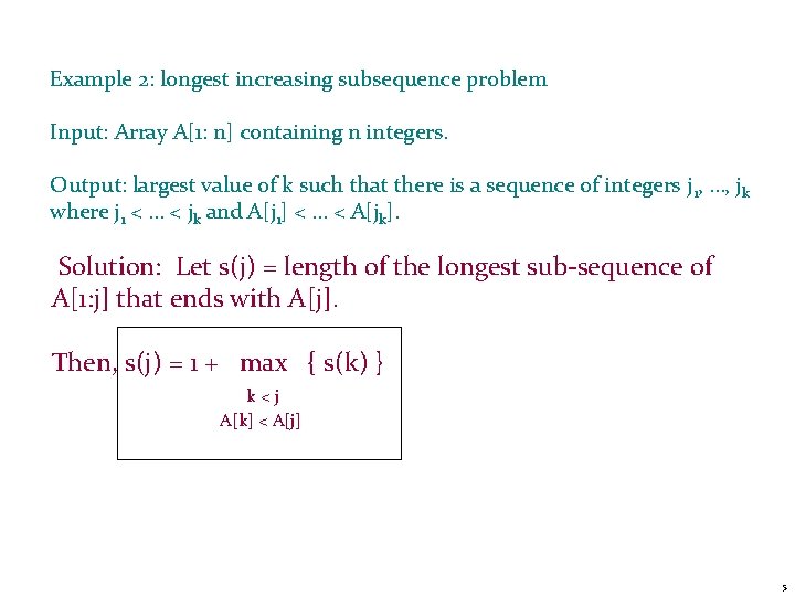 Example 2: longest increasing subsequence problem Input: Array A[1: n] containing n integers. Output: