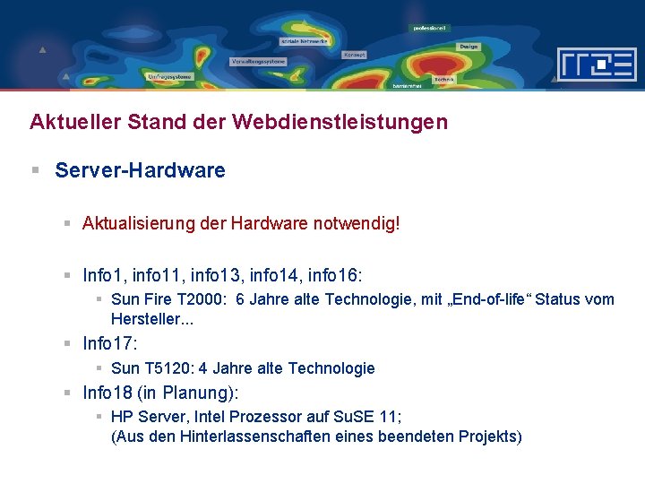 Aktueller Stand der Webdienstleistungen § Server-Hardware § Aktualisierung der Hardware notwendig! § Info 1,