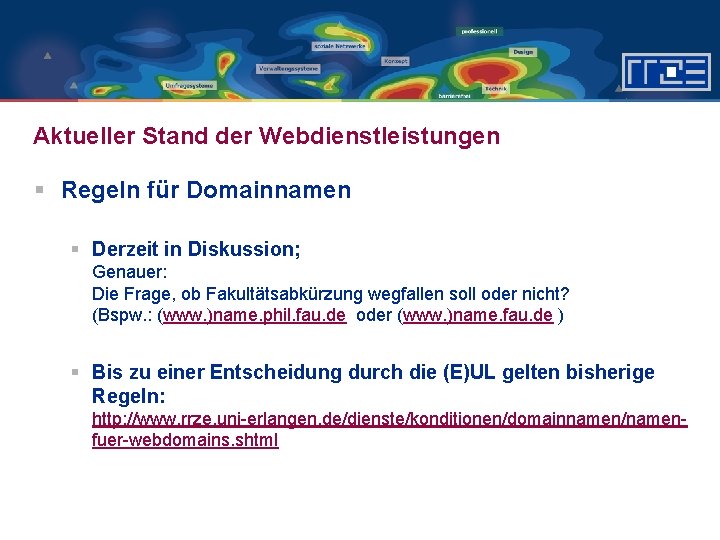 Aktueller Stand der Webdienstleistungen § Regeln für Domainnamen § Derzeit in Diskussion; Genauer: Die