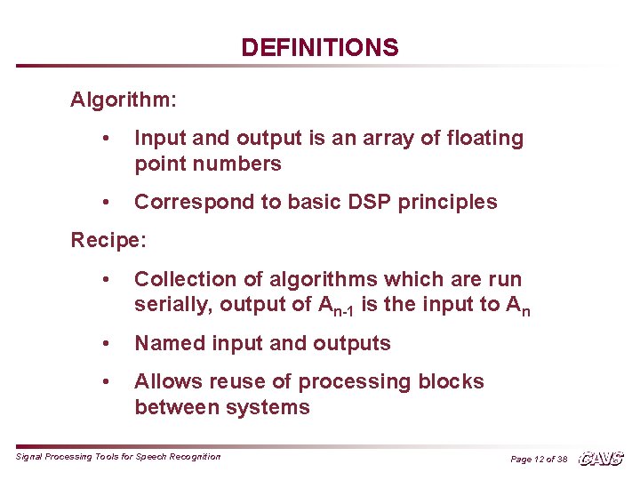 DEFINITIONS Algorithm: • Input and output is an array of floating point numbers •