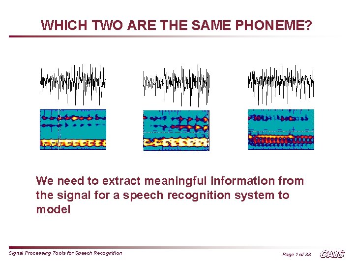 WHICH TWO ARE THE SAME PHONEME? We need to extract meaningful information from the