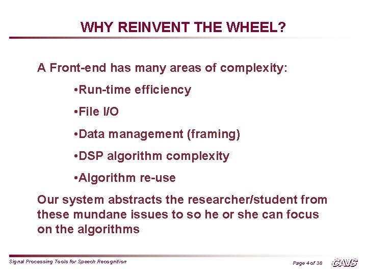 WHY REINVENT THE WHEEL? A Front-end has many areas of complexity: • Run-time efficiency