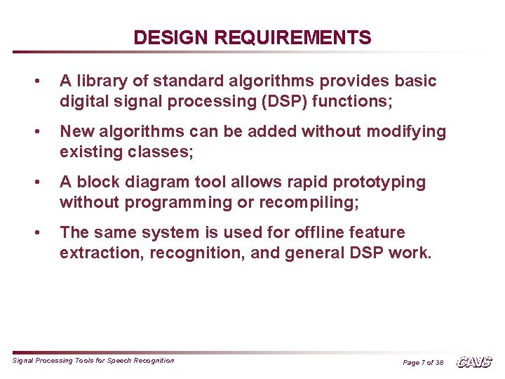 DESIGN REQUIREMENTS • A library of standard algorithms provides basic digital signal processing (DSP)