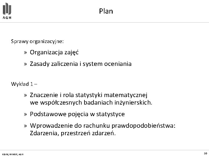 Plan Sprawy organizacyjne: » Organizacja zajęć » Zasady zaliczenia i system oceniania Wykład 1