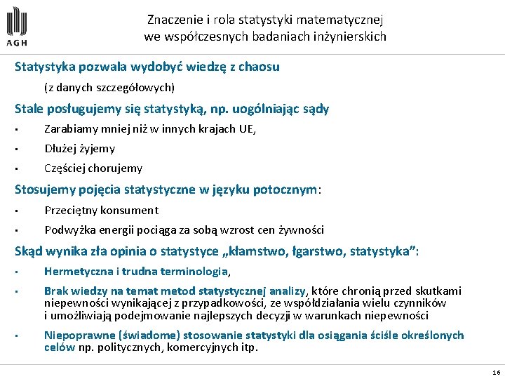 Znaczenie i rola statystyki matematycznej we współczesnych badaniach inżynierskich Statystyka pozwala wydobyć wiedzę z