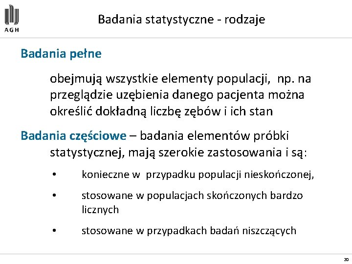 Badania statystyczne - rodzaje Badania pełne obejmują wszystkie elementy populacji, np. na przeglądzie uzębienia