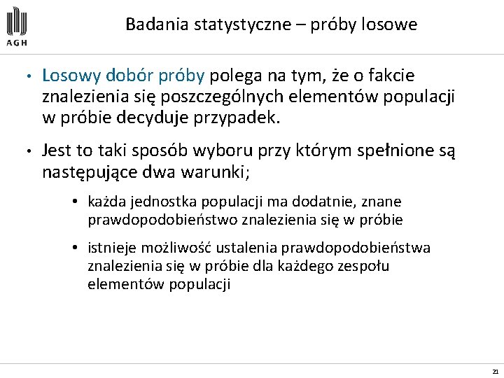 Badania statystyczne – próby losowe • Losowy dobór próby polega na tym, że o