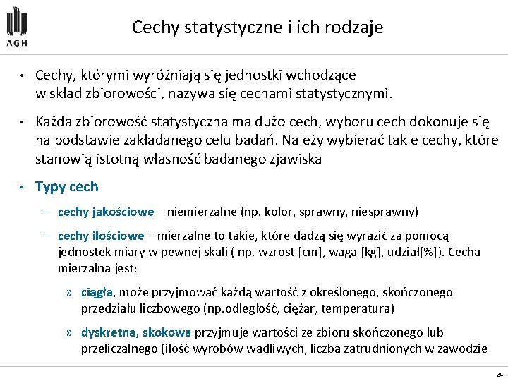 Cechy statystyczne i ich rodzaje • Cechy, którymi wyróżniają się jednostki wchodzące w skład