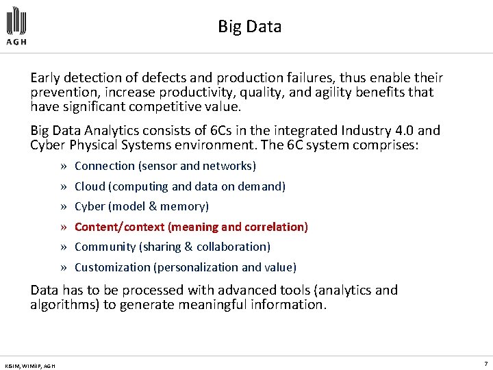 Big Data Early detection of defects and production failures, thus enable their prevention, increase