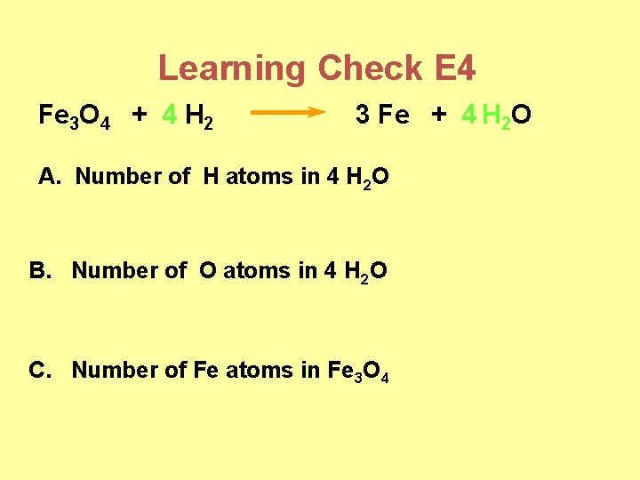 Learning Check E 4 Fe 3 O 4 + 4 H 2 3 Fe