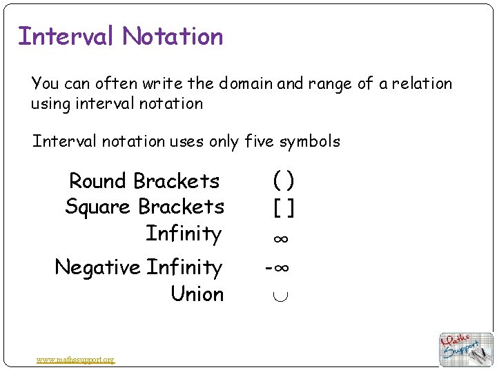 Interval Notation You can often write the domain and range of a relation using