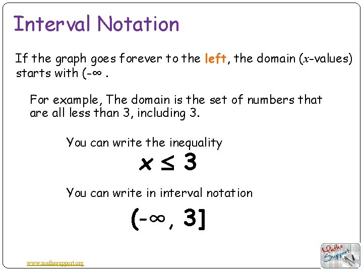 Interval Notation If the graph goes forever to the left, the domain (x-values) starts