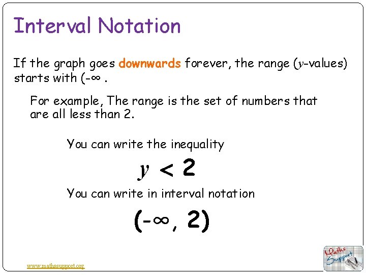Interval Notation If the graph goes downwards forever, the range (y-values) starts with (-∞.