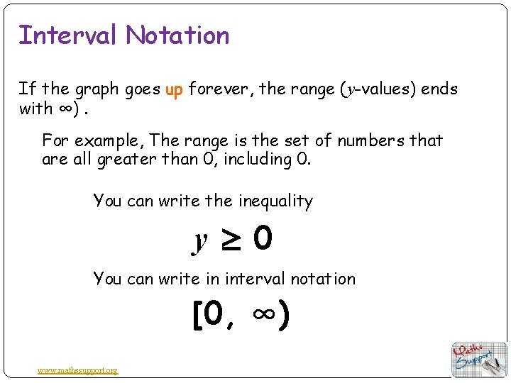 Interval Notation If the graph goes up forever, the range (y-values) ends with ∞).