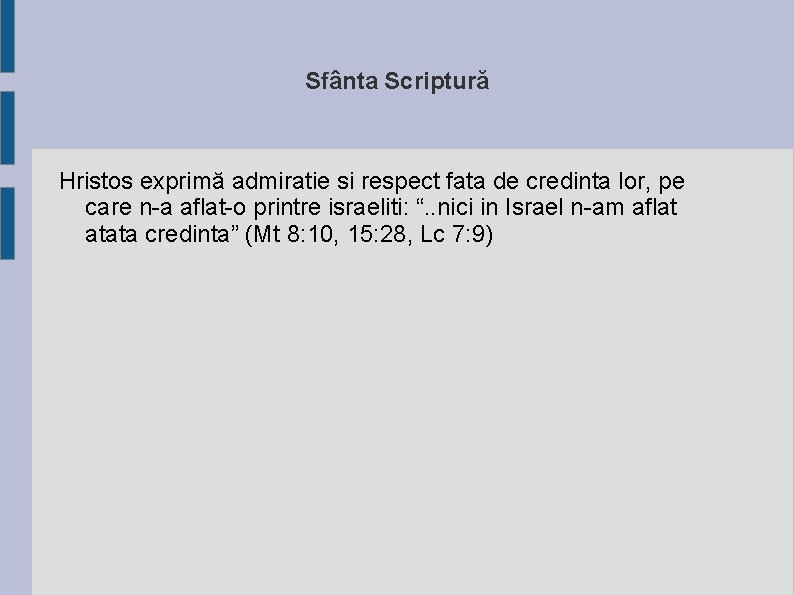 Sfânta Scriptură Hristos exprimă admiratie si respect fata de credinta lor, pe care n