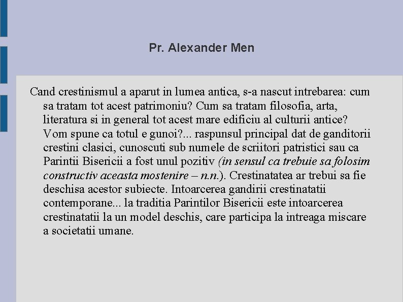 Pr. Alexander Men Cand crestinismul a aparut in lumea antica, s-a nascut intrebarea: cum