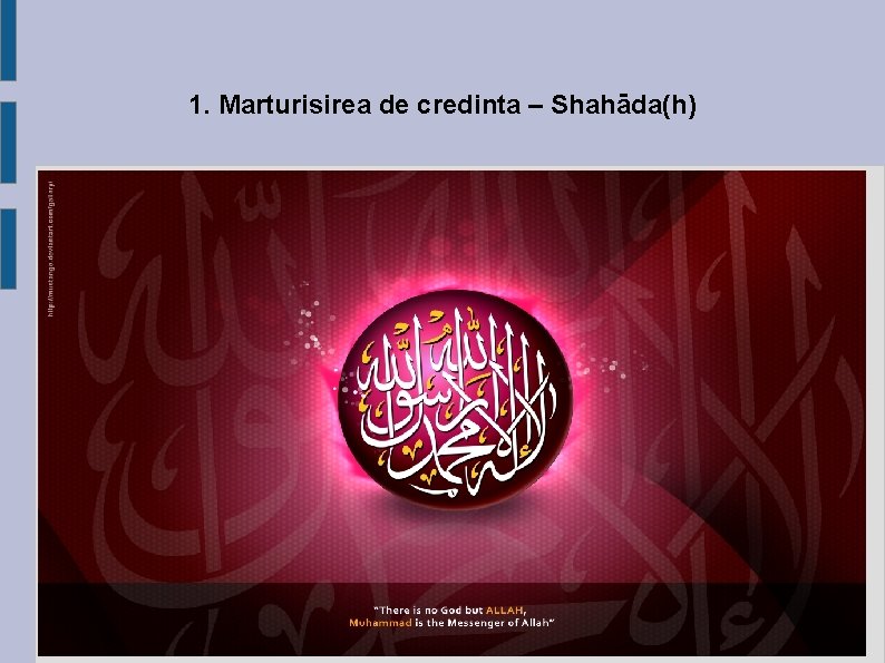 1. Marturisirea de credinta – Shahāda(h) 