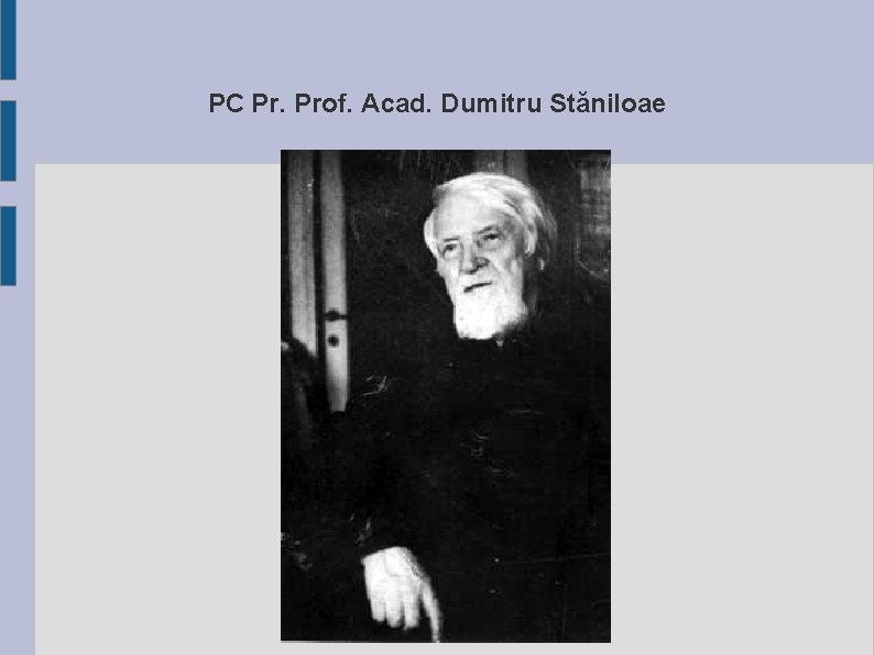 PC Pr. Prof. Acad. Dumitru Stăniloae 
